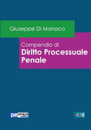 Compendio di Diritto Processuale Penale de Giuseppe Di Monaco