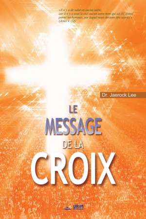 Le Message de la Croix de Jaerock Lee