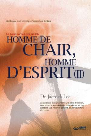 Homme de Chair, Homme d'Esprit ¿ de Jaerock Lee