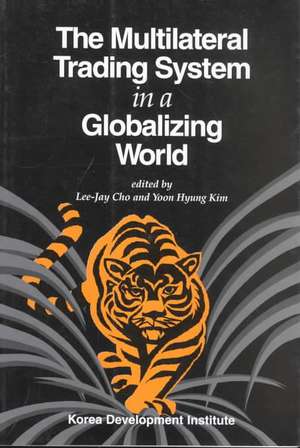 The Multilateral Trading System in a Globalizing World de Lee-Jay Cho