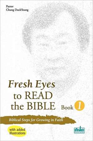 Fresh Eyes to Read the Bible - Book 1, with Added Illustrations de Duckyoung Chung