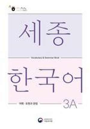 Sejong Korean Vocabulary and Grammar 3A de National Institute of Korean Language