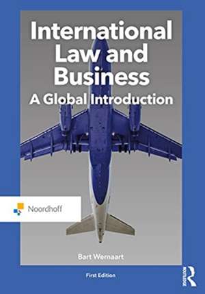 International Law and Business: A Global Introduction de Bart Wernaart