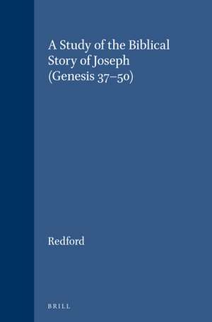 A Study of the Biblical Story of Joseph (Genesis 37-50) de Redford