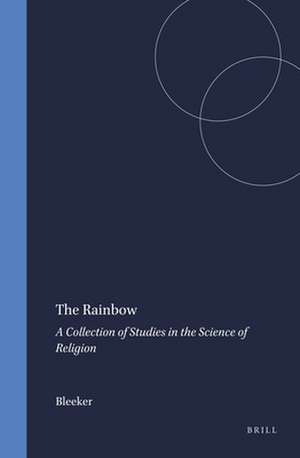 The Rainbow: A Collection of Studies in the Science of Religion de Bleeker