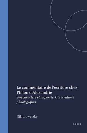 Le commentaire de l'écriture chez Philon d'Alexandrie: Son caractère et sa portée. Observations philologiques de Nikiprowetzky