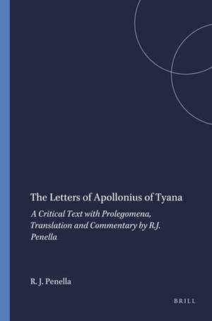 The Letters of Apollonius of Tyana: A Critical Text with Prolegomena, Translation and Commentary by R.J. Penella de Robert J. Penella