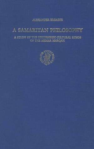 A Samaritan Philosophy: A Study of the Hellenistic Cultural Ethos of the Memar Marqah de A. Broadie