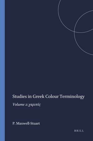 Studies in Greek Colour Terminology: Volume 2: χαροπός de P. G. Maxwell-Stuart