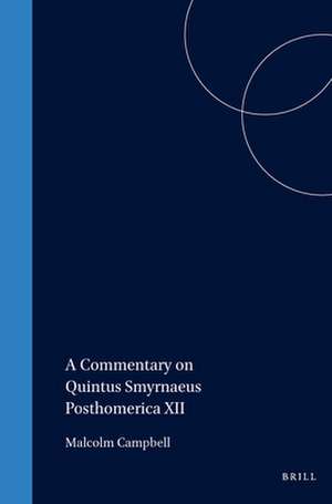 A Commentary on Quintus Smyrnaeus Posthomerica XII de Campbell