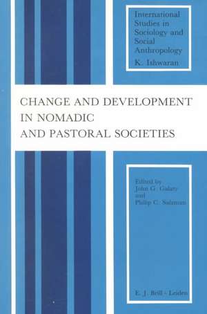 Change and Development in Nomadic and Pastoral Societies de John G. Galaty