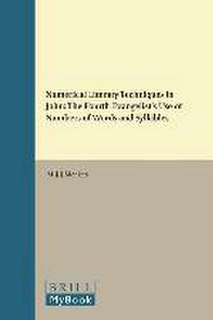 Numerical Literary Techniques in John: The Fourth Evangelist's Use of Numbers of Words and Syllables de M.J.J. Menken