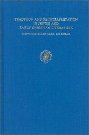 Tradition and Re-Interpretation in Jewish and Early Christian Literature: Essays in Honour of Jürgen C.H. Lebram de J.W. Wesselius