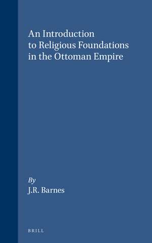 An Introduction to Religious Foundations in the Ottoman Empire de Barnes