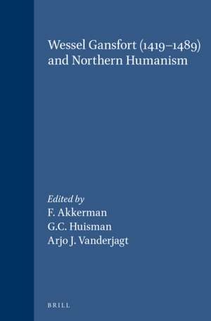 Wessel Gansfort (1419–1489) and Northern Humanism de F. Akkerman