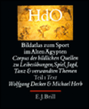 Bildatlas zum Sport im alten Ägypten, Teil 1 Text: Corpus der bildlichen Quellen zu Leibesübungen, Spiel, Jagd, Tanz und verwandten Themen de Wolfgang Decker