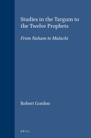 Studies in the Targum to the Twelve Prophets: From Nahum to Malachi de Robert Gordon