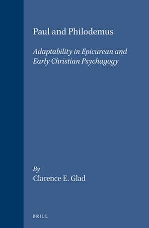 Paul and Philodemus: Adaptability in Epicurean and Early Christian Psychagogy de Clarence E. Glad