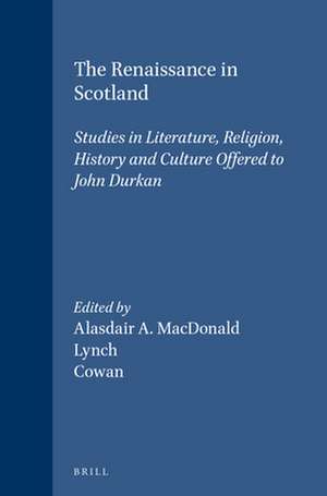 The Renaissance in Scotland: Studies in Literature, Religion, History and Culture Offered to John Durkan de John Durkan