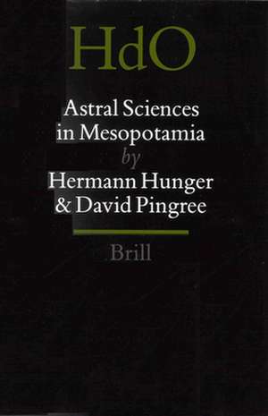 Astral Sciences in Mesopotamia de Hermann Hunger