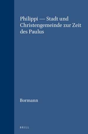 Philippi — Stadt und Christengemeinde zur Zeit des Paulus de Lukas Bormann