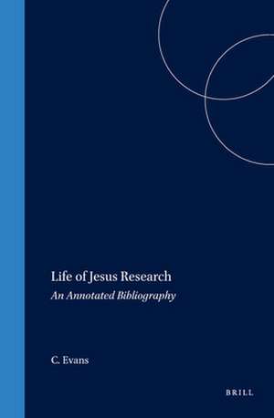 Life of Jesus Research: An Annotated Bibliography de C.A. Evans