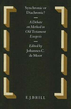 Synchronic or Diachronic?: A Debate on Method in Old Testament Exegesis de Johannes de Moor