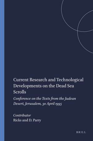 Current Research and Technological Developments on the Dead Sea Scrolls: Conference on the Texts from the Judean Desert, Jerusalem, 30 April 1995 de Frank Moore Cross