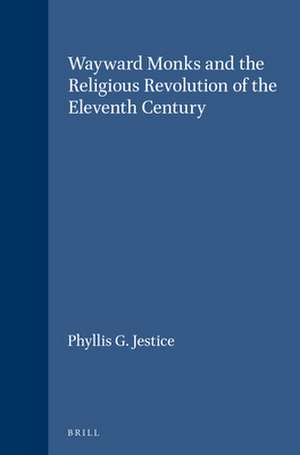 Wayward Monks and the Religious Revolution of the Eleventh Century de Phyllis G. Jestice