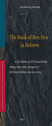 Book of Ben Sira in Hebrew: A Text Edition of all Extant Hebrew Manuscripts and a Synopsis of all Parallel Hebrew Ben Sira Texts de P.C. Beentjes