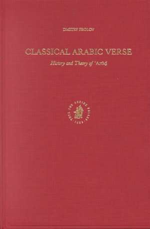 Classical Arabic Verse: History and Theory of <i>‘Arūḍ</i> de Dimitry Frolov