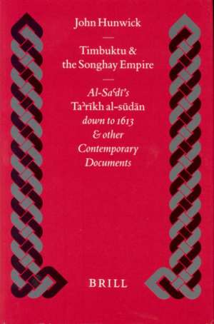 Timbuktu and the Songhay Empire: Al-Sa‘dī's Ta’rīkh Al-sūdān down to 1613 and other Contemporary Documents de John Hunwick