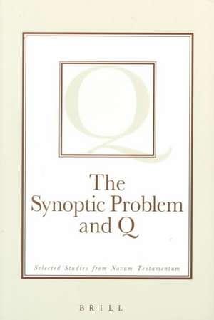 The Synoptic Problem and Q: Selected Studies from <i>Novum Testamentum</i> de David Orton