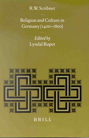 Religion and Culture in Germany (1400-1800) de Robert Scribner