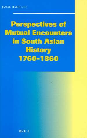 Perspectives of Mutual Encounters in South Asian History 1760-1860 de Gail Minault