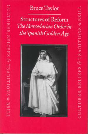 Structures of Reform: The Mercedarian Order in the Spanish Golden Age de Bruce Taylor