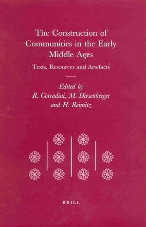 The Construction of Communities in the Early Middle Ages: Texts, Resources and Artefacts de Richard Corradini