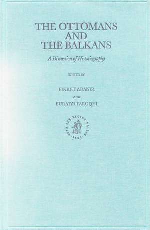 The Ottomans and the Balkans: A Discussion of Historiography de Fikret Adanir