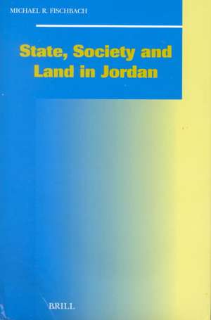 State, Society and Land in Jordan de Michael Fischbach