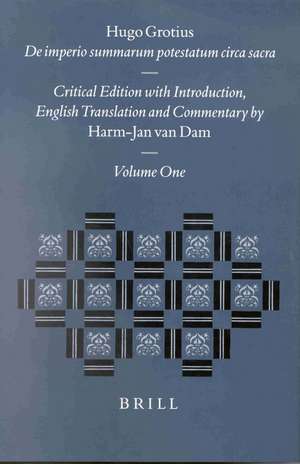 Hugo Grotius, De imperio summarum potestatum circa sacra (2 vols.): Critical edition with Introduction, English Translation and Commentary de Harm-Jan van Dam