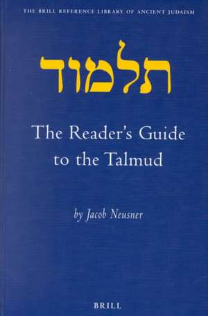 The Reader's Guide to the Talmud de Jacob Neusner