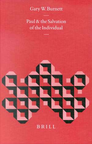 Paul and the Salvation of the Individual de Gary W. Burnett