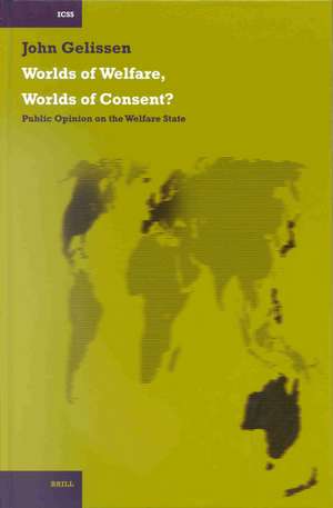 Worlds of Welfare, Worlds of Consent?: Public Opinion on the Welfare State de John Gelissen