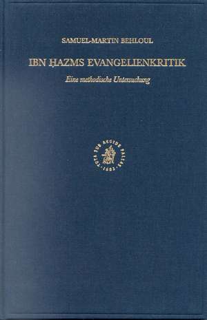 Ibn ḥazm's Evangelienkritik: Eine methodische Untersuchung de Samuel-Martin Behloul