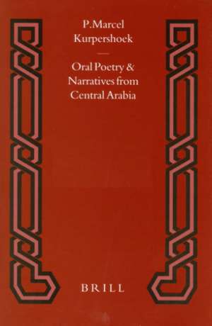 Oral Poetry and Narratives from Central Arabia, Volume 4 Saudi Tribal History: Honour and Faith in the Traditions of the Dawāsir de Kurpershoek