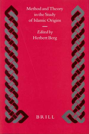 Method and Theory in the Study of Islamic Origins de Herbert Berg