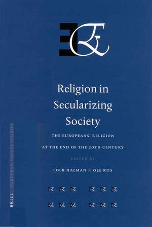 Religion in Secularizing Society: The Europeans’ Religion at the End of the 20th Century de Loek Halman