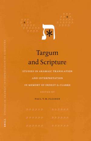 Targum and Scripture: Studies in Aramaic Translations and Interpretation in Memory of Ernest G. Clarke de Paul V.M. Flesher