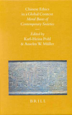 Chinese Ethics in a Global Context: Moral Bases of Contemporary Societies de Karl-Heinz Pohl