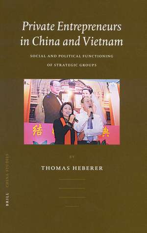 Private Entrepreneurs in China and Vietnam: Social and Political Functioning of Strategic Groups de Thomas Heberer